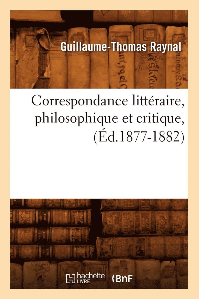 Correspondance Littraire, Philosophique Et Critique, (d.1877-1882) 1