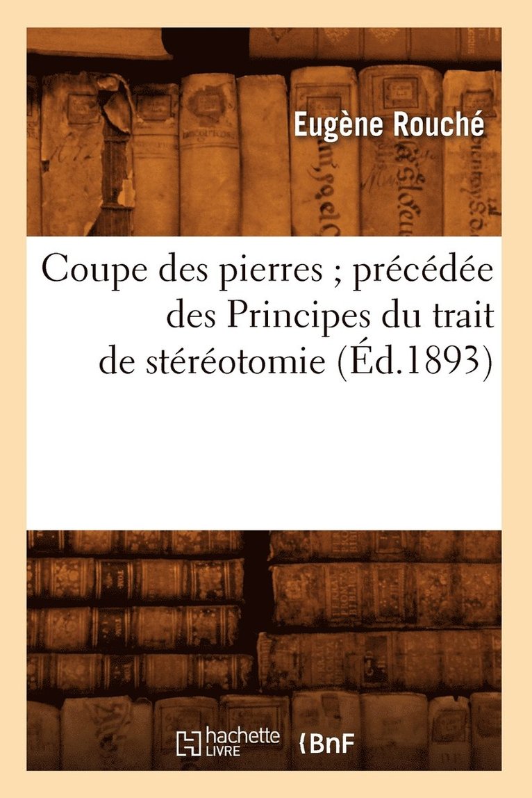 Coupe Des Pierres Prcde Des Principes Du Trait de Strotomie (d.1893) 1