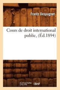 bokomslag Cours de Droit International Public, (d.1894)