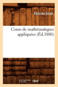 bokomslag Cours de Mathématiques Appliquées (Éd.1880)