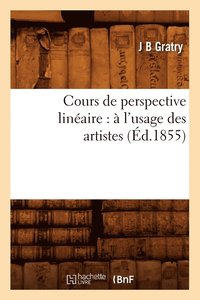 bokomslag Cours de Perspective Linéaire: À l'Usage Des Artistes (Éd.1855)