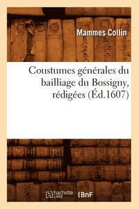 bokomslag Coustumes Generales Du Bailliage Du Bossigny, Redigees (Ed.1607)