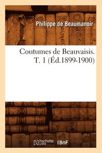 bokomslag Coutumes de Beauvaisis. T. 1 (d.1899-1900)