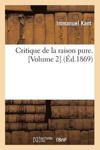 bokomslag Critique de la Raison Pure. [Volume 2] (d.1869)