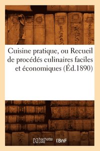bokomslag Cuisine Pratique, Ou Recueil de Procds Culinaires Faciles Et conomiques (d.1890)