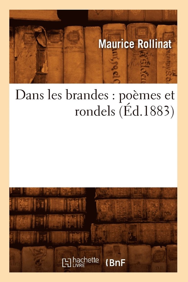 Dans Les Brandes: Pomes Et Rondels (d.1883) 1