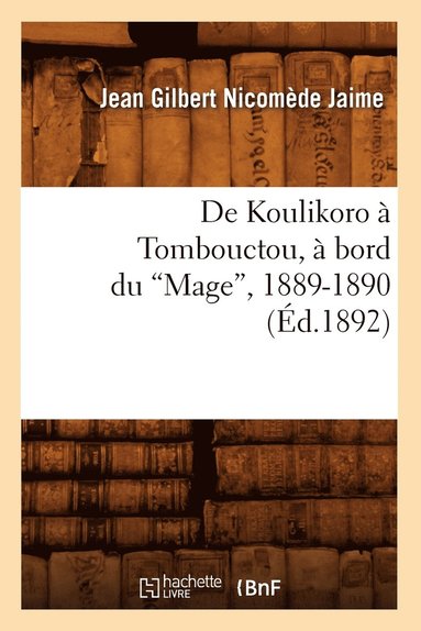 bokomslag de Koulikoro À Tombouctou, À Bord Du Mage, 1889-1890 (Ed.1892)