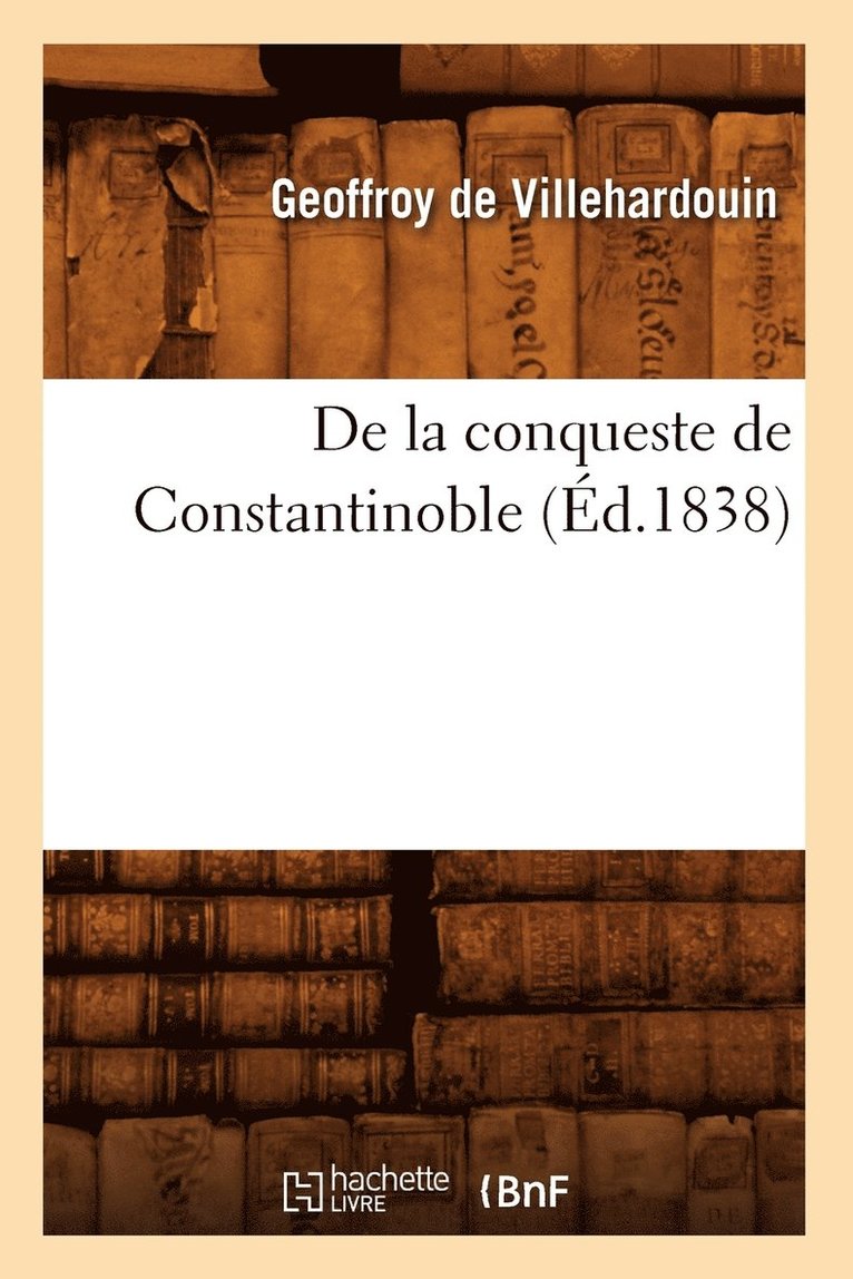 de la Conqueste de Constantinoble (d.1838) 1