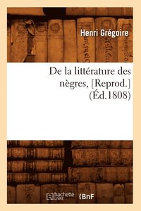 bokomslag de la Littrature Des Ngres, [Reprod.](d.1808)