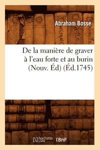 bokomslag de la Manire de Graver  l'Eau Forte Et Au Burin (Nouv. d) (d.1745)