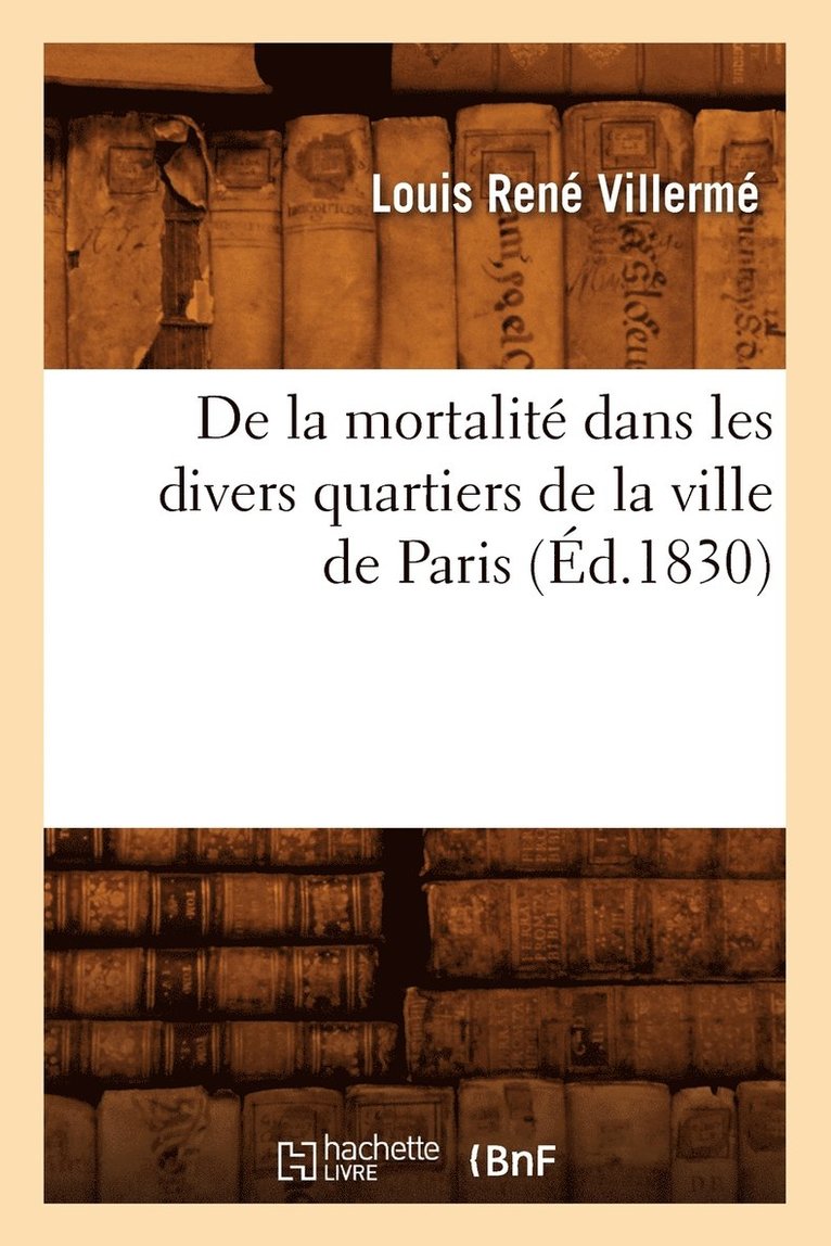 de la Mortalit Dans Les Divers Quartiers de la Ville de Paris (d.1830) 1