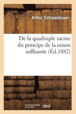 Arthur Schopenhauer, BACONNIERE DE SALVERTE A - de la Quadruple Racine Du Principe de la Raison Suffisante (Éd.1882), Häftad
