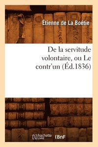 bokomslag de la Servitude Volontaire, Ou Le Contr'un (d.1836)