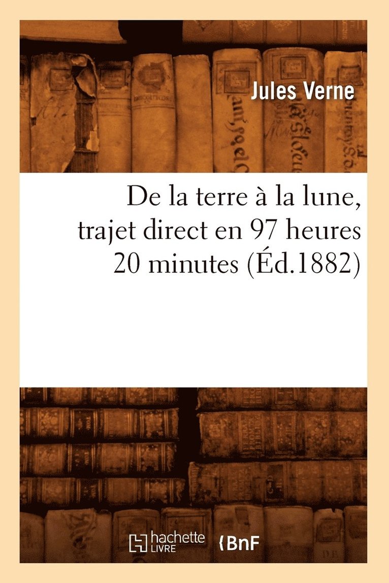 de la Terre  La Lune, Trajet Direct En 97 Heures 20 Minutes (d.1882) 1