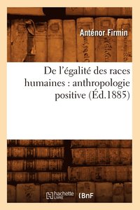 bokomslag de l'galit Des Races Humaines: Anthropologie Positive (d.1885)
