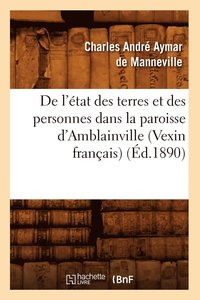 bokomslag de l'Etat Des Terres Et Des Personnes Dans La Paroisse d'Amblainville (Vexin Francais) (Ed.1890)