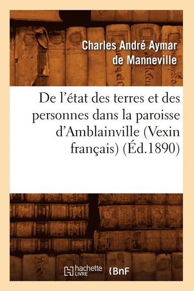 bokomslag de l'État Des Terres Et Des Personnes Dans La Paroisse d'Amblainville (Vexin Français) (Éd.1890)