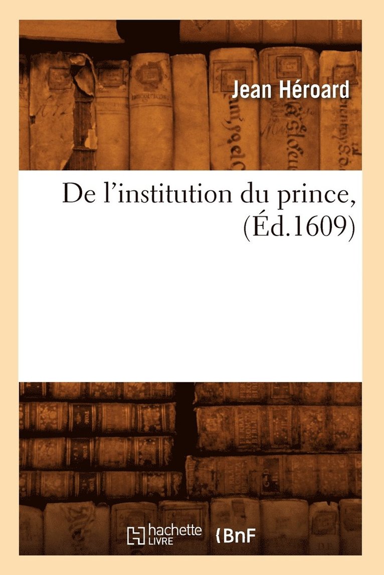 de l'Institution Du Prince, (d.1609) 1