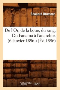 bokomslag de l'Or, de la Boue, Du Sang. Du Panama  l'Anarchie.(6 Janvier 1896.) (d.1896)