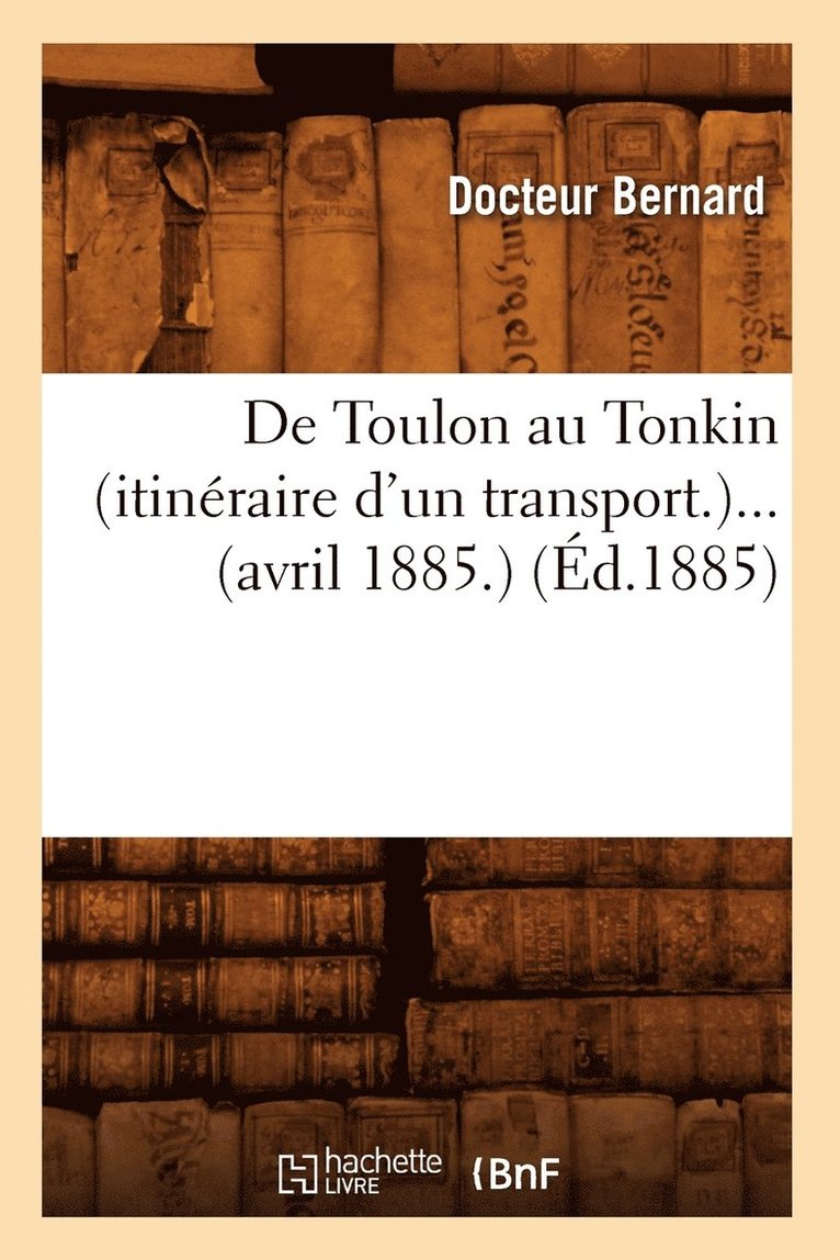 de Toulon Au Tonkin (Itineraire d'Un Transport) (Avril 1885) (Ed.1885) 1