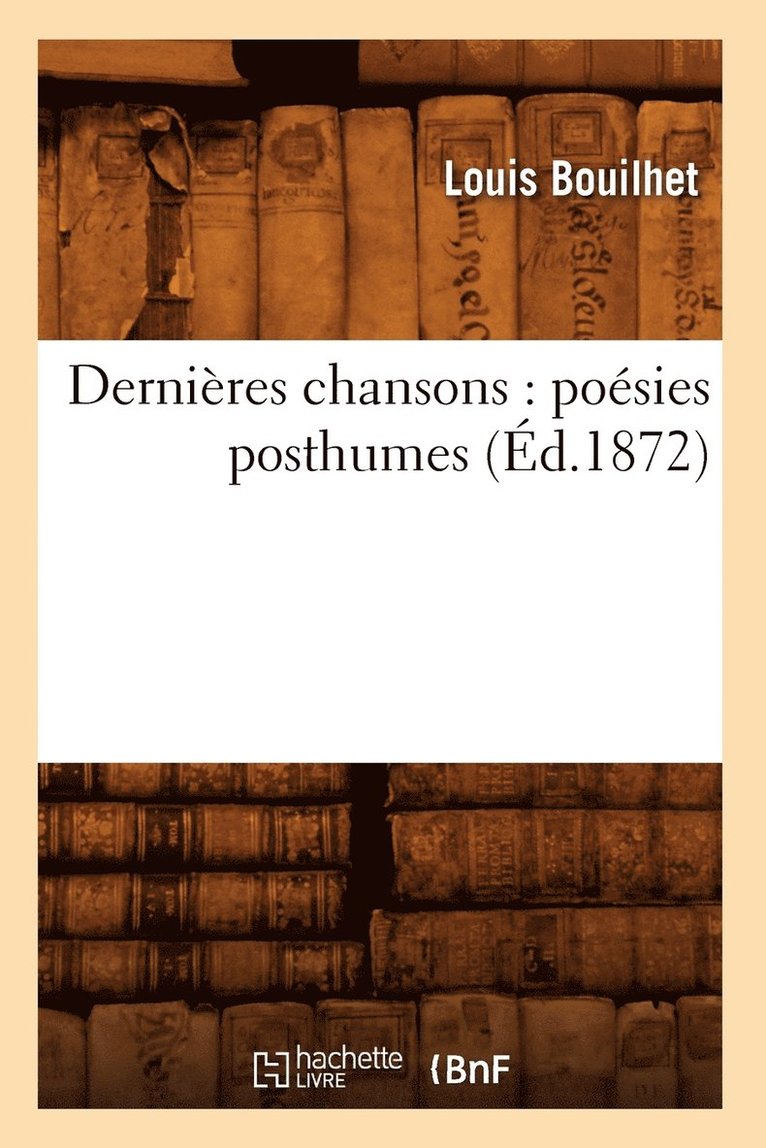 Dernires Chansons: Posies Posthumes (d.1872) 1