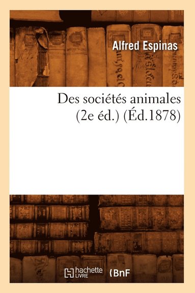 bokomslag Des Socits Animales (2e d.) (d.1878)