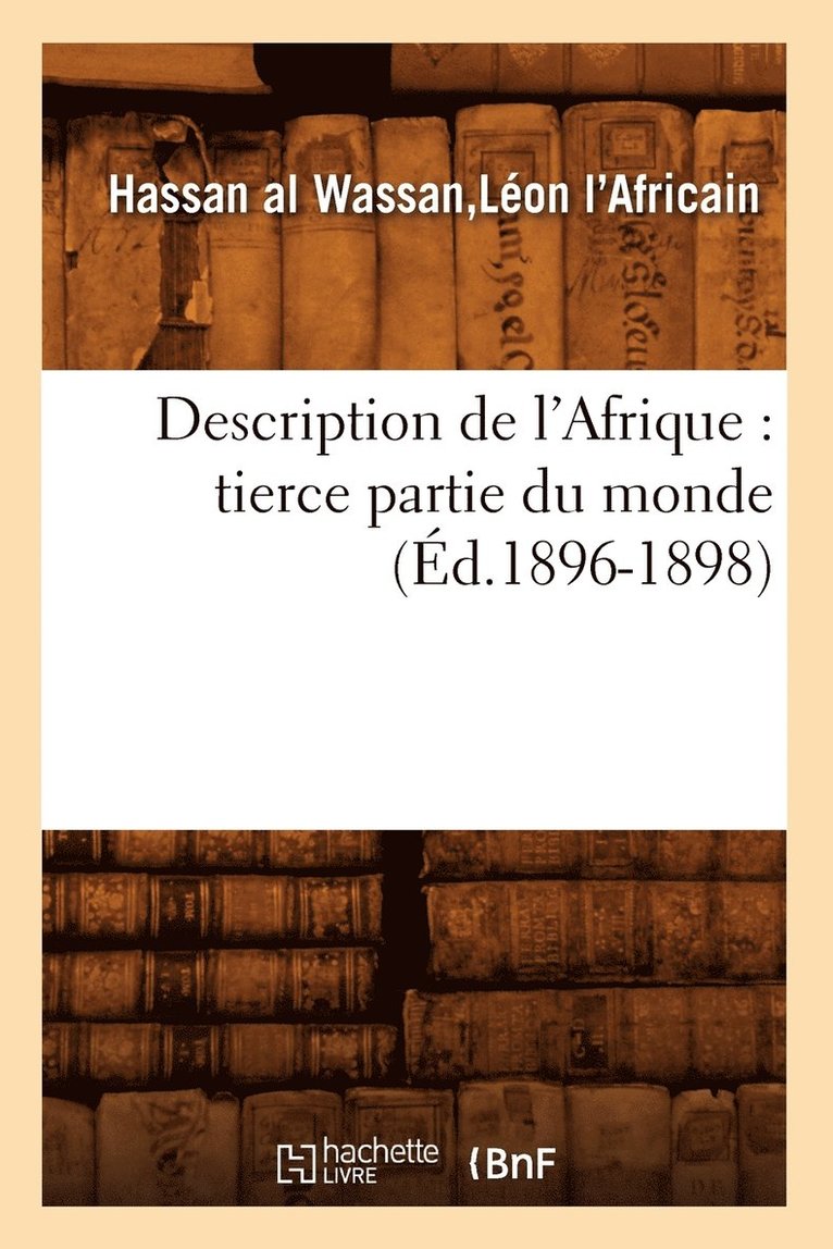 Hassan Al Wassan Léon l'Africain, WASSAN LEON L AFRICAIN H, Wassan Leon L Africain H - Description de l'Afrique: Tierce Partie Du Monde (Éd.1896-1898), Häftad