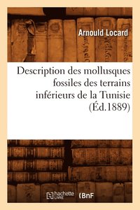 bokomslag Description Des Mollusques Fossiles Des Terrains Infrieurs de la Tunisie, (d.1889)