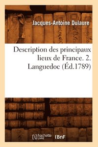bokomslag Description Des Principaux Lieux de France. 2. Languedoc (d.1789)