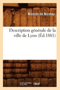 bokomslag Description Gnrale de la Ville de Lyon (d.1881)