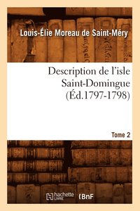 bokomslag Description de l'Isle Saint-Domingue. Tome 2 (d.1797-1798)