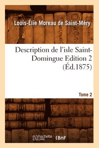 bokomslag Description de l'Isle Saint-Domingue. dition 2, Tome 2 (d.1875)