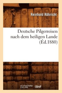 bokomslag Deutsche Pilgerreisen Nach Dem Heiligen Lande (Ed.1880)