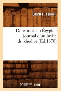 bokomslag Deux Mois En gypte: Journal d'Un Invit Du Khdive (d.1870)