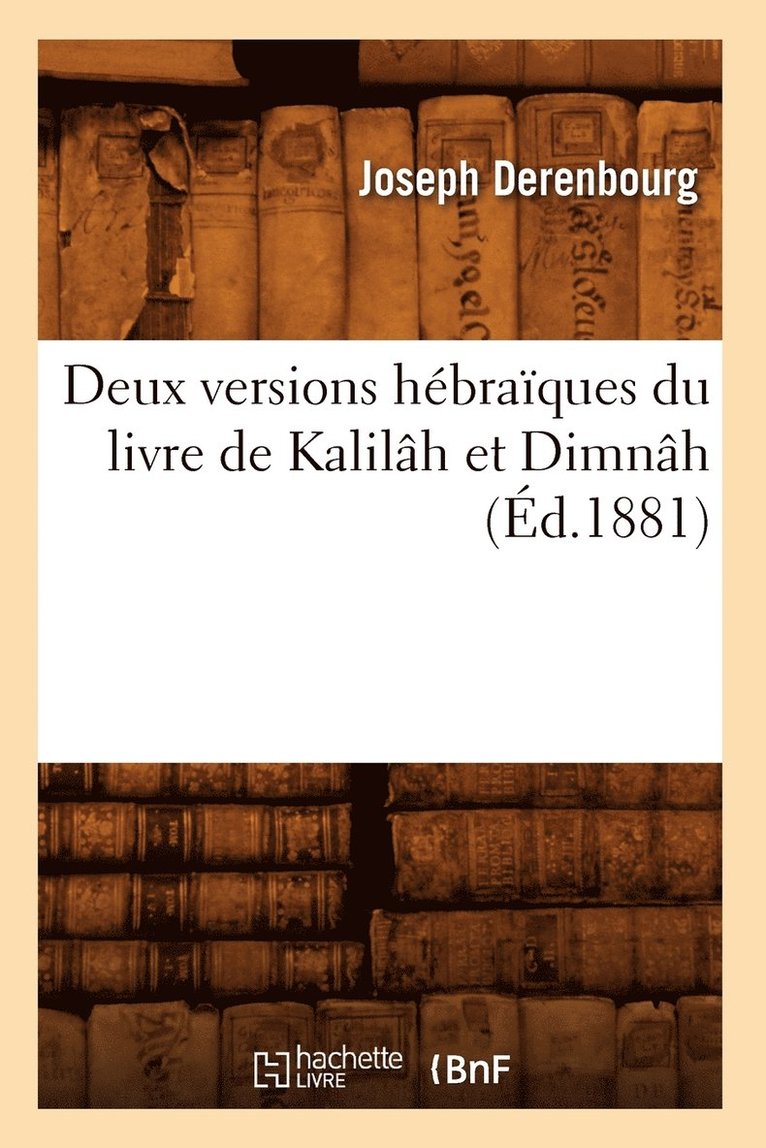 Deux Versions Hebraiques Du Livre de Kalilah Et Dimnah (Ed.1881) 1