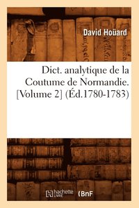 bokomslag Dict. Analytique de la Coutume de Normandie. [Volume 2] (d.1780-1783)