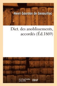bokomslag Dict. Des Anoblissements, Accords (d.1869)