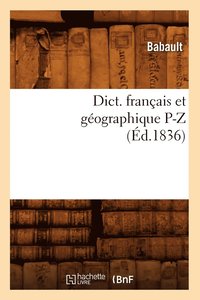 bokomslag Dict. Francais Et Geographique P-Z (Ed.1836)