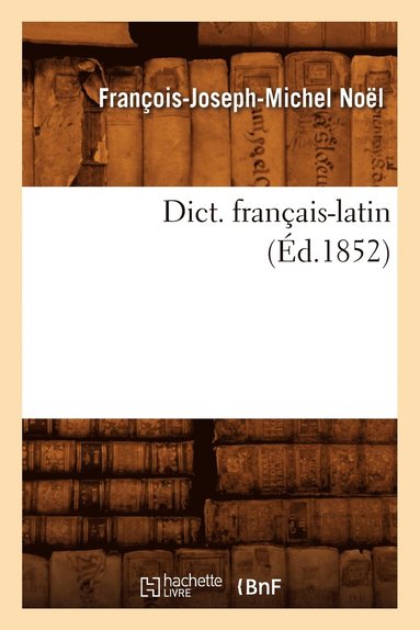 bokomslag Dict. Franais-Latin (d.1852)