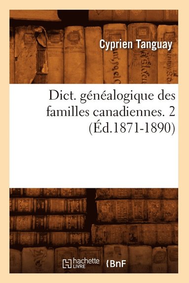 bokomslag Dict. Gnalogique Des Familles Canadiennes. 2 (d.1871-1890)