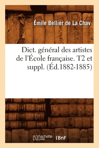 bokomslag Dict. Gnral Des Artistes de l'cole Franaise. T2 Et Suppl. (d.1882-1885)