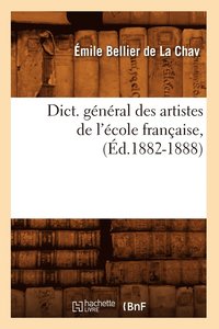bokomslag Dict. Général Des Artistes de l'École Française, (Éd.1882-1888)
