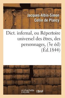 Jacques-Albin-Simon Collin de Plancy, COLLIN DE PLANCY J A S, Jacques-Albin-Simon Collin De Plancy - Dict. Infernal, Ou Répertoire Universel Des Êtres, Des Personnages, (3e Éd) (Éd.1844), Häftad