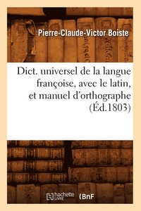 bokomslag Dict. Universel de la Langue Franoise, Avec Le Latin, Et Manuel d'Orthographe (d.1803)