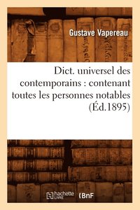 bokomslag Dict. Universel Des Contemporains: Contenant Toutes Les Personnes Notables (d.1895)