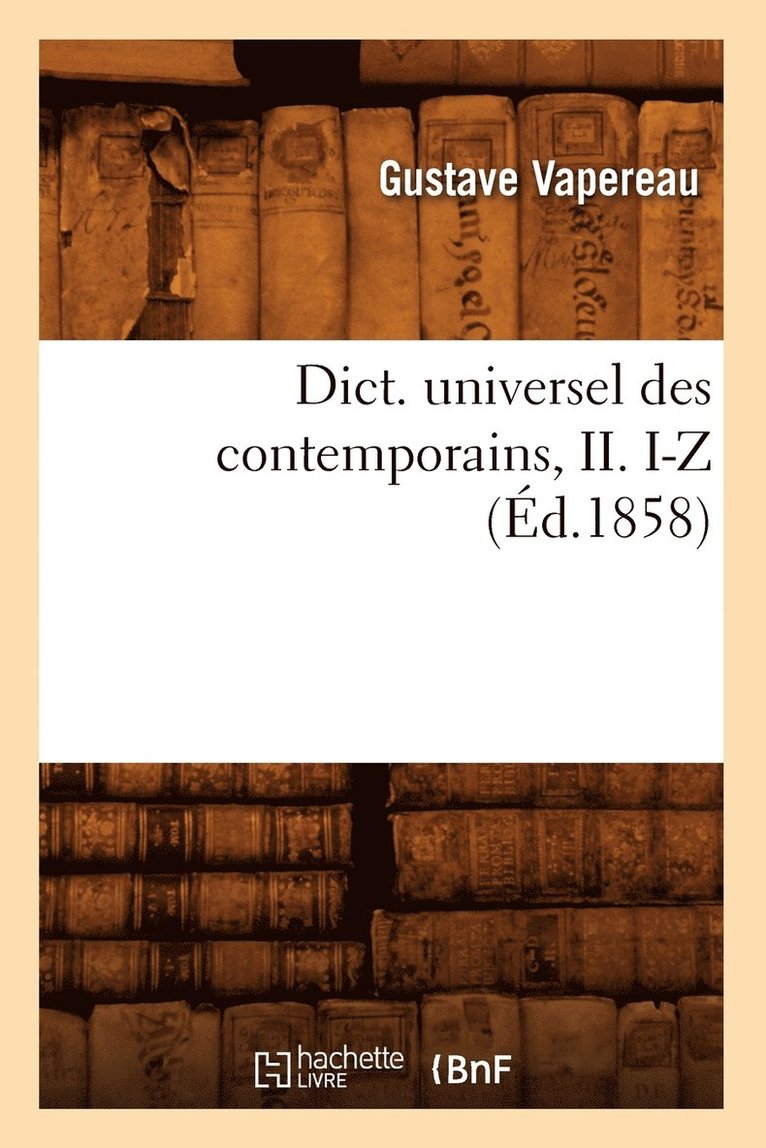 Dict. Universel Des Contemporains, II. I-Z (d.1858) 1