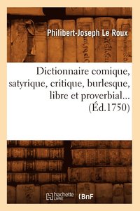 bokomslag Dictionnaire Comique, Satyrique, Critique, Burlesque, Libre Et Proverbial (d.1750)