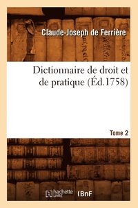 bokomslag Dictionnaire de Droit Et de Pratique. Tome 2 (d.1758)
