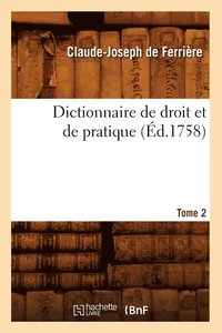 bokomslag Dictionnaire de droit et de pratique. Tome 2 (d.1758)