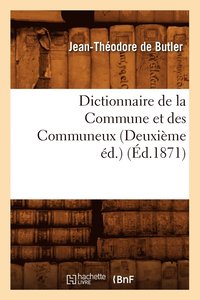 bokomslag Dictionnaire de la Commune Et Des Communeux (Deuxieme Ed.) (Ed.1871)